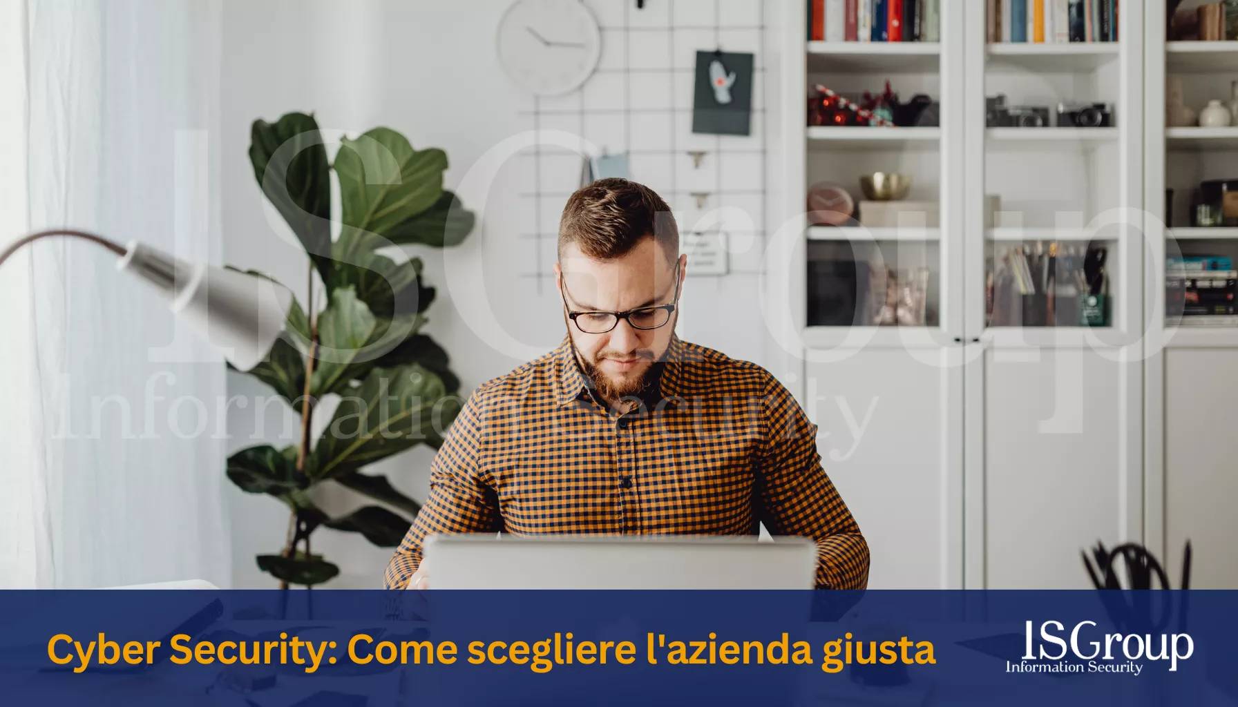 Cyber Security: Come scegliere l’azienda giusta